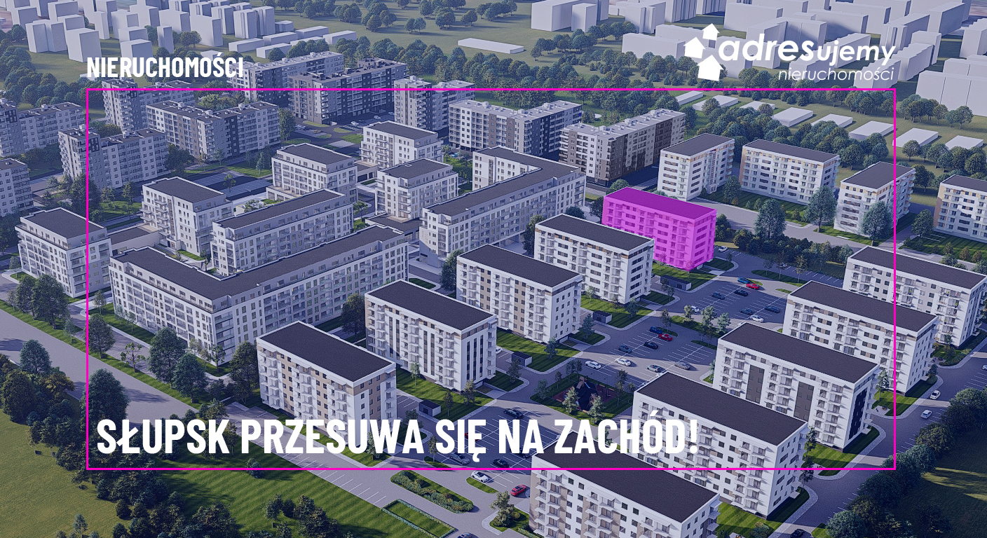 Zachodni Słupsk rośnie w siłę: Czy „Osiedle Nowe Miasto” w dzielnicy Niepodległości to obecnie najatrakcyjniejszy kierunek dla kupujących?