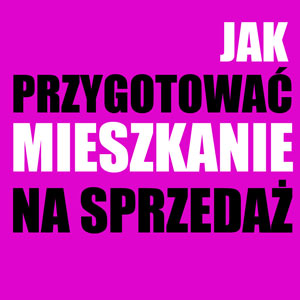 Jak przygotować mieszkanie na sprzedaż, aby zachwycić kupujących?
