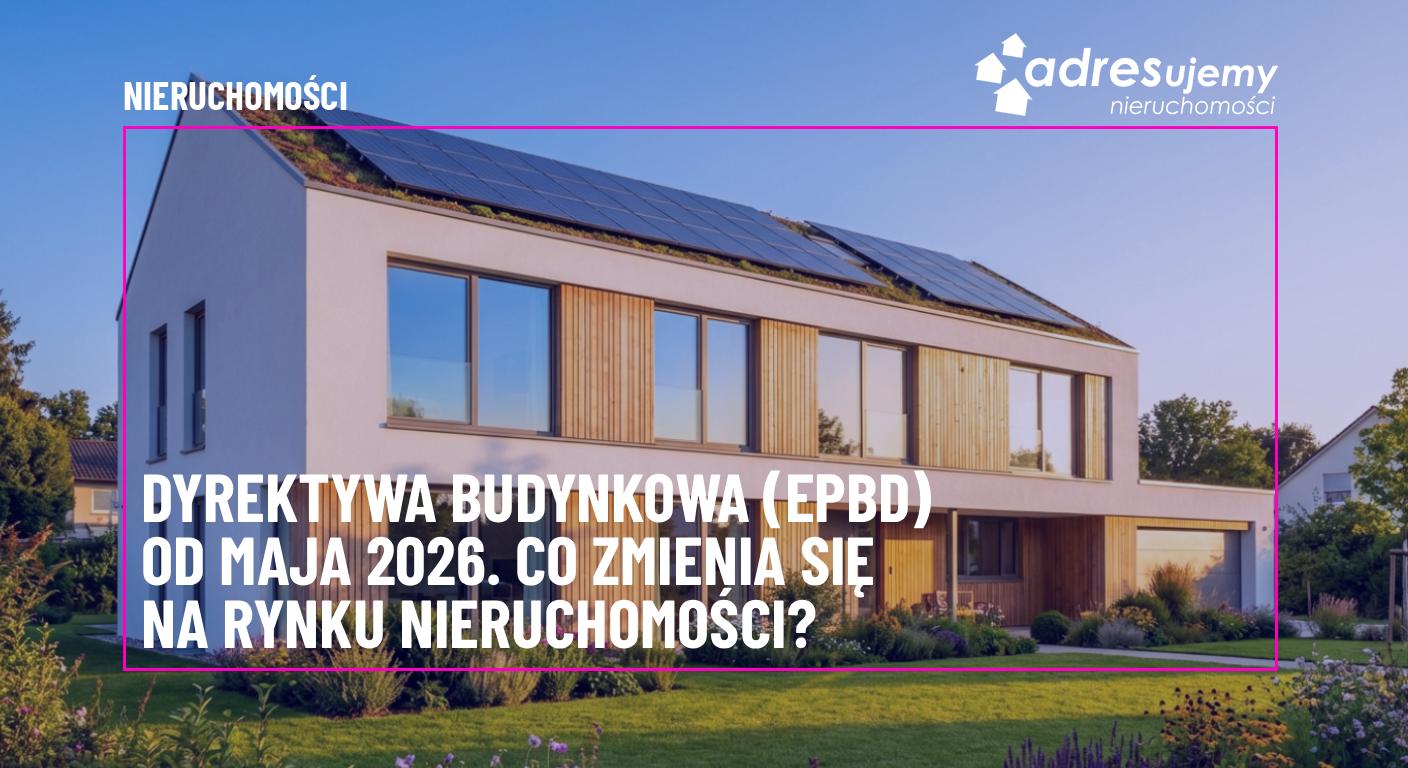 Dyrektywa Budynkowa (EPBD) od maja 2026: Co zmienia się na rynku nieruchomości w Słupsku?